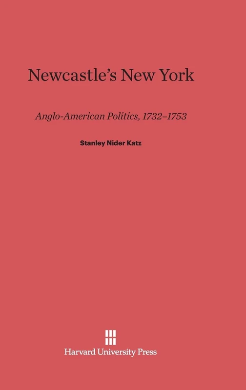 Newcastle's New York: Anglo-American Politics, 1732-1753 - Image 1