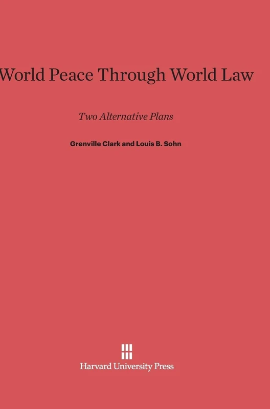 World Peace Through World Law: Two Alternative Plans, Third Edition Enlarged
