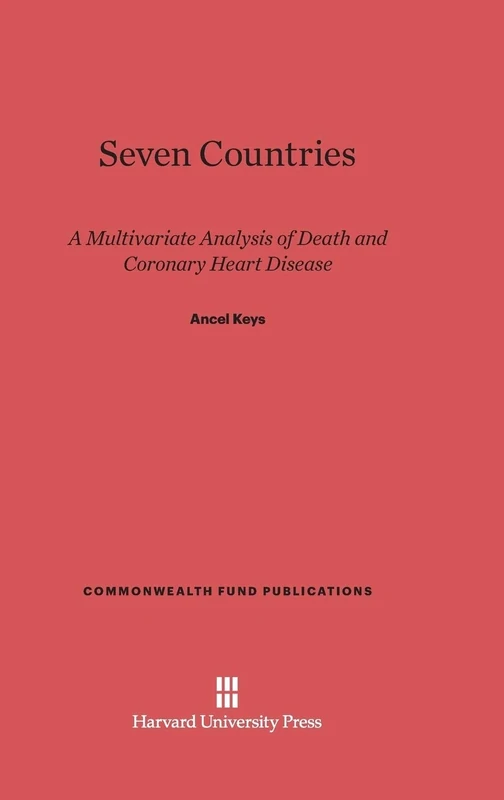 Seven Countries: A Multivariate Analysis of Death and Coronary Heart Disease: 18 (Commonwealth Fund Publications)