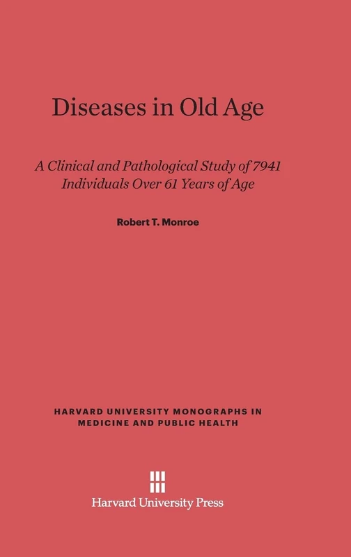 Diseases in Old Age: A Clinical and Pathological Study of 7941 Individuals Over 61 Years of Age: 11 (Harvard University Monographs in Medicine and Public Health) - Image 1
