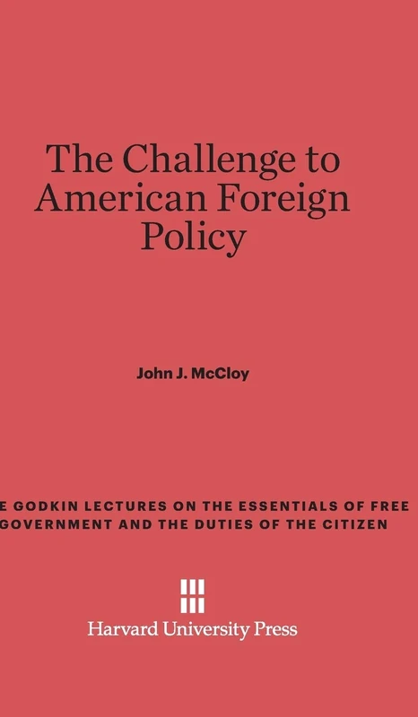 The Challenge to American Foreign Policy: 22 (Godkin Lectures on the Essentials of Free Government and the) - Image 1