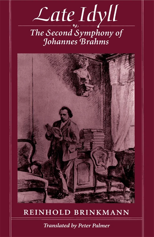 Late Idyll: The Second Symphony of Johannes Brahms - Harvard Press
