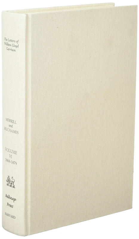 The Letters of William Lloyd Garrison: 1868-1879 v. 6: To Rouse the Slumbering Land: Volume VI