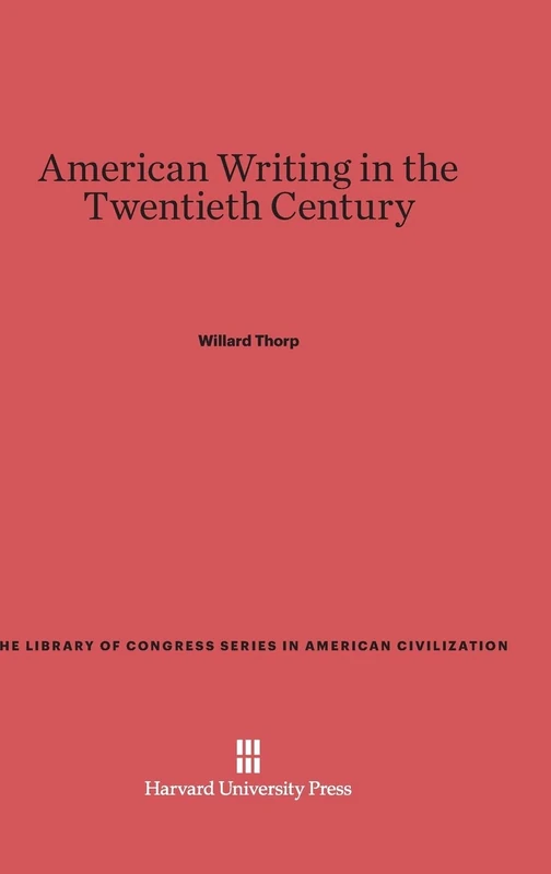 American Writing in the Twentieth Century: 1 (The Library of Congress Series in American Civilization, 1)