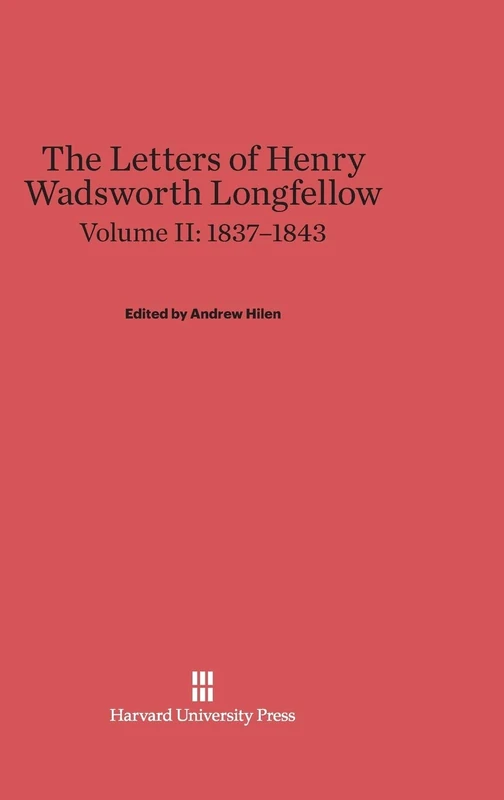 The Letters of Henry Wadsworth Longfellow, Volume II: 1837–1843