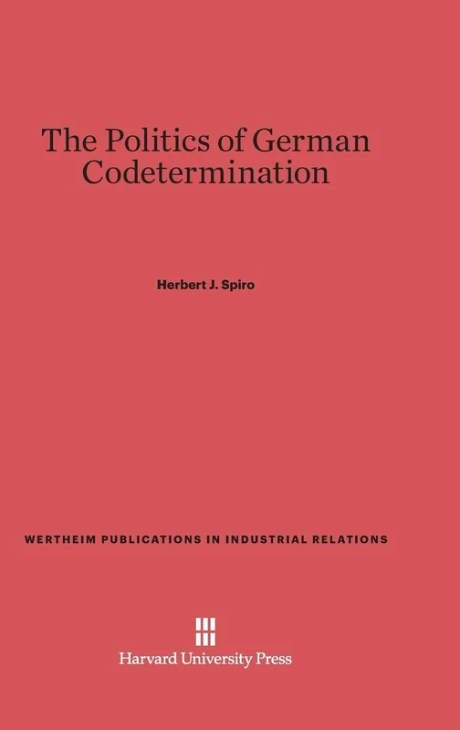 The Politics of German Codetermination: 139 (Wertheim Publications in Industrial Relations, 139) - Image 1