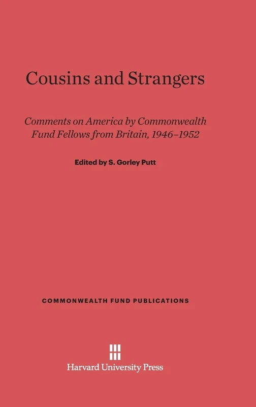 Cousins and Strangers: Comments on America by Commonwealth Fund Fellows from Britain, 1946-1952: 135 (Commonwealth Fund Publications)