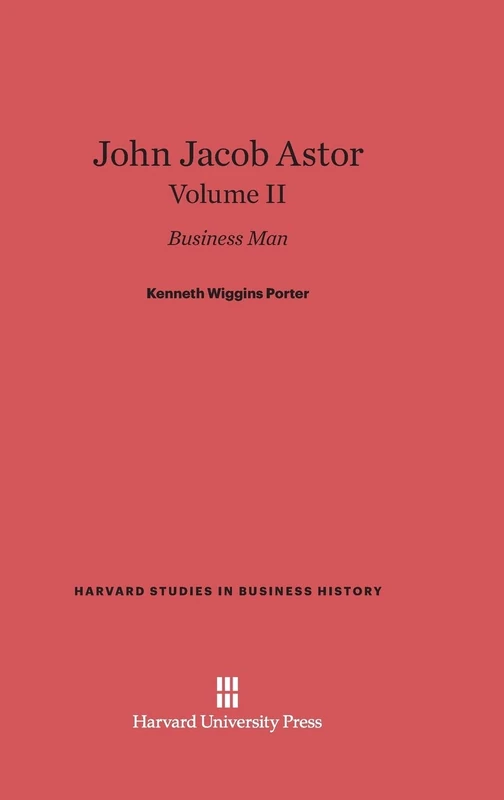 John Jacob Astor: Business Man, Volume II: 1 (Harvard Studies in Business History, 1) - Image 1