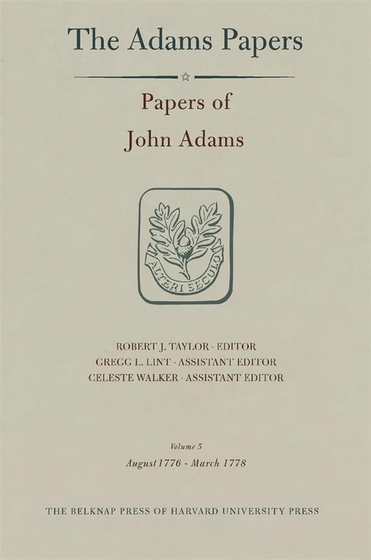 Papers of John Adams: Aug.1776-July 1778 v. 5-6: August 1776 – July 1778: Volumes 5 and 6 (Adams Papers)