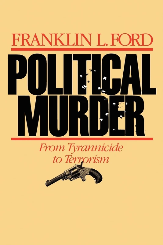 Political Murder: From Tyrannicide to Terrorism