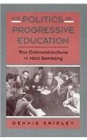 The Politics of Progressive Education: Odenwaldschule in Nazi Germany