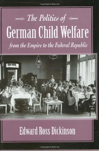 The Politics of German Child Welfare from the Empire to the Federal Republic (Harvard Historical Studies): 121
