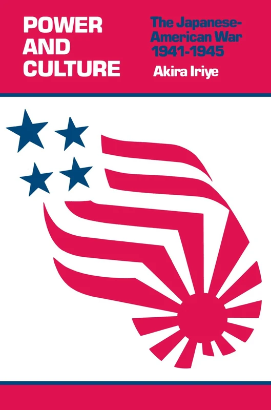 Power and Culture: The Japanese-American War, 1841-1945