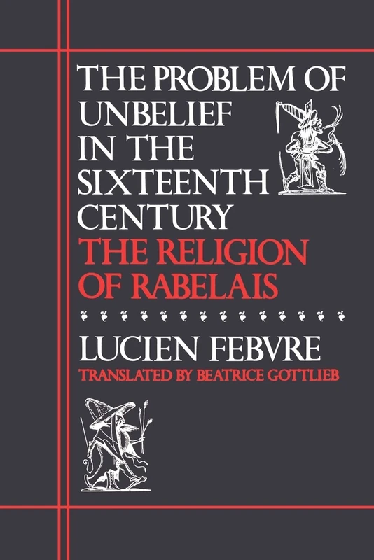 Harvard University Press - The Problem Of Unbelief In Sixteenth Century