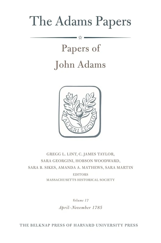 Papers of John Adams, Volume 17: April-November 1785 (Adams Papers)