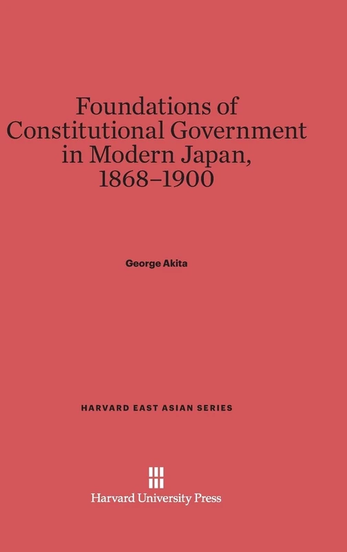 Foundations of Constitutional Government in Modern Japan, 1868-1900: 23 (Harvard East Asian) - Image 1