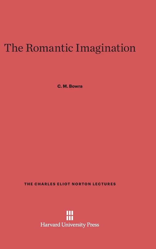 The Romantic Imagination: 12 (Charles Eliot Norton Lectures)