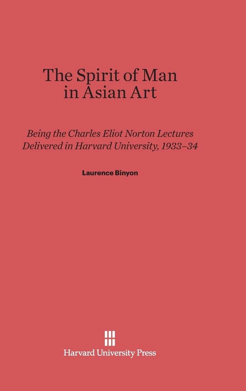 The Spirit of Man in Asian Art: Being the Charles Eliot Norton Lectures Delivered in Harvard University 1933-34 - Image 1