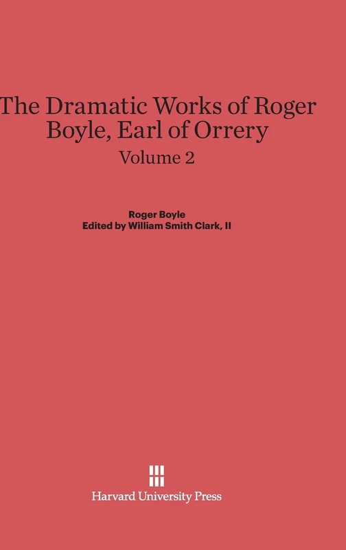 The Dramatic Works of Roger Boyle, Earl of Orrery, Volume II