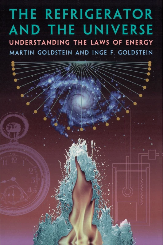 The Refrigerator and the Universe: Understanding the Laws of Energy