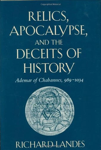 Relics, Apocalypse and the Deceits of History: Ademar of Chabannes, 989-1034 (Harvard Historical Studies): 117