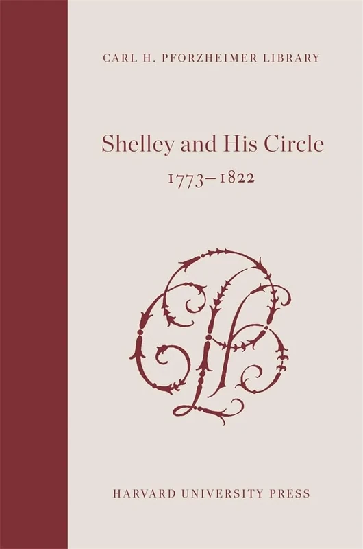 Shelley and His Circle, 1773-1822: v. 3 & 4 (Pforzheimer Library): Volumes 3 and 4