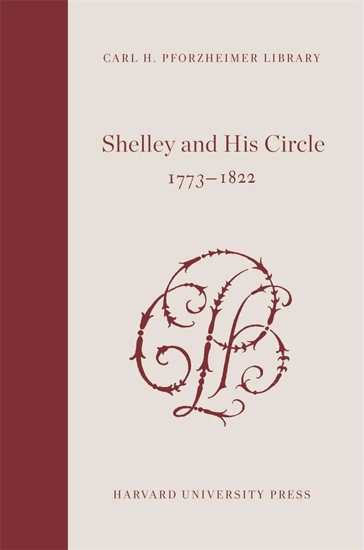 Shelley and His Circle, 1773-1822: Vol 7 & 8 - Harvard Press
