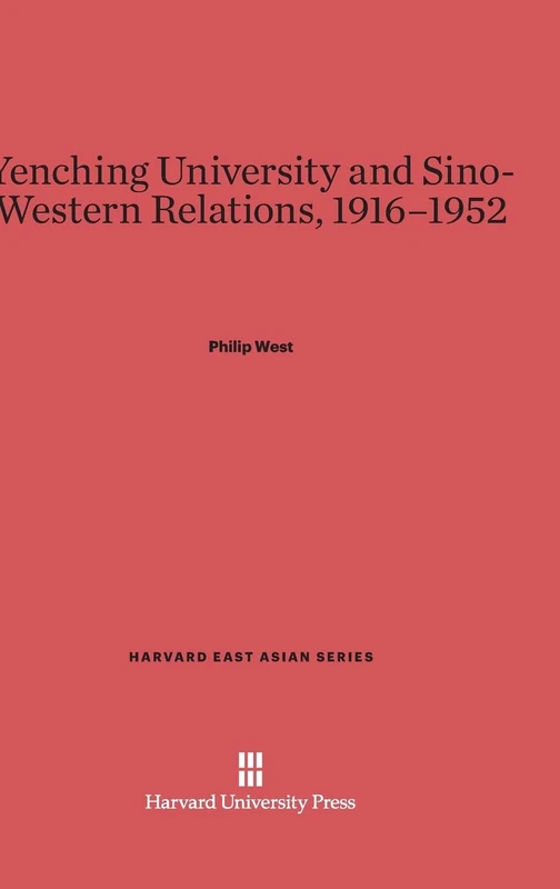 Yenching University and Sino-Western Relations, 1916-1952: 85 (Harvard East Asian)