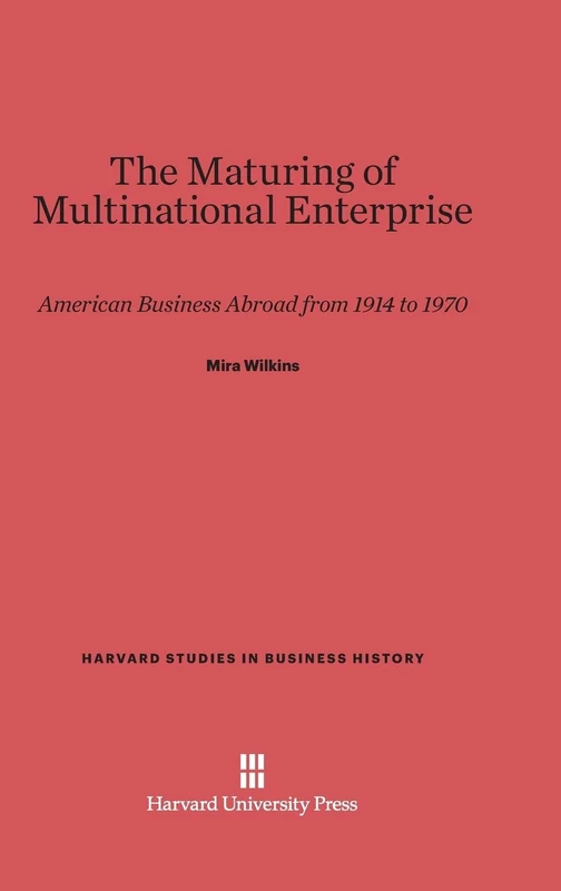 The Maturing of Multinational Enterprise: American Business Abroad from 1914 to 1970: 27 (Harvard Studies in Business History) - Image 1