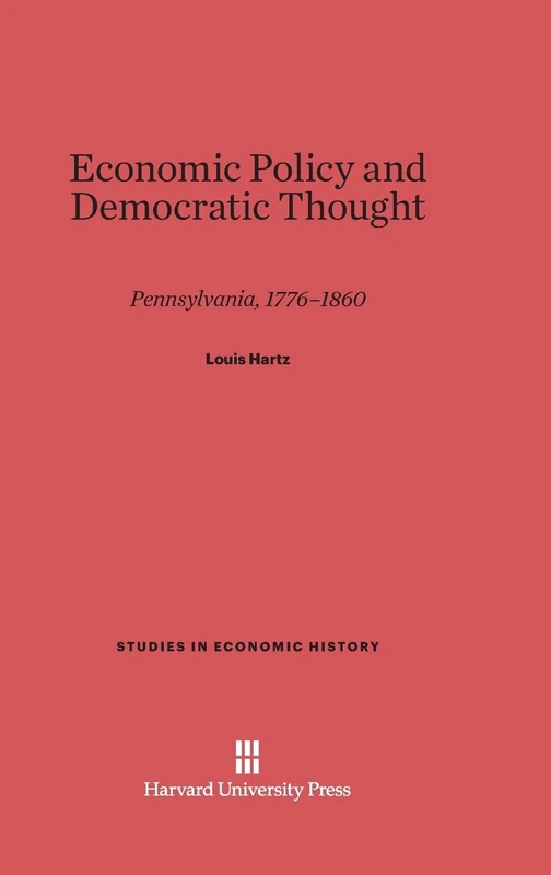 Economic Policy and Democratic Thought: Pennsylvania, 1776-1860 (Studies in Economic History)