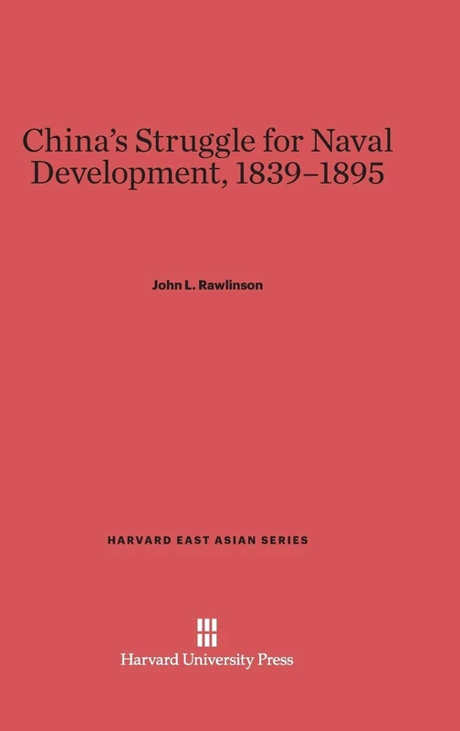 China's Struggle for Naval Development, 1839-1895: 25 (Harvard East Asian)