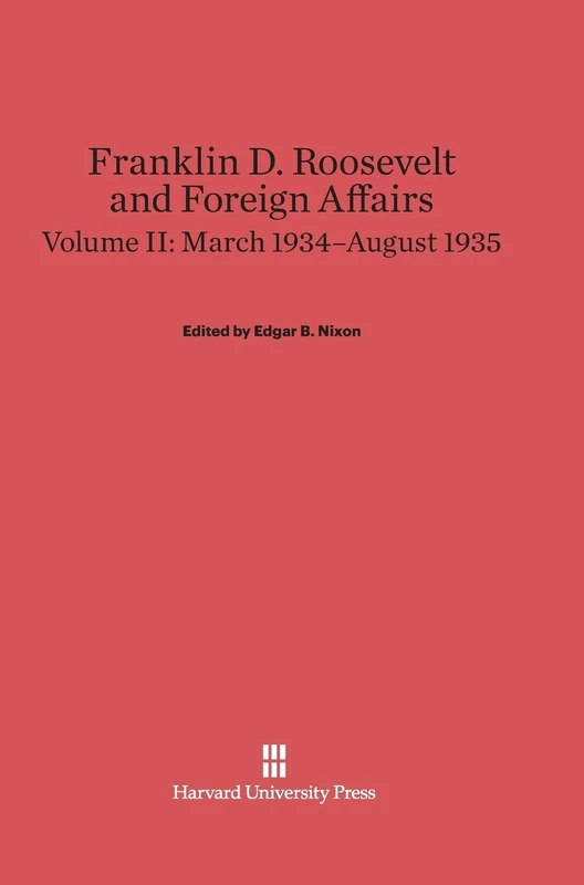 Franklin D. Roosevelt and Foreign Affairs, Volume 2: March 1934-August 1935