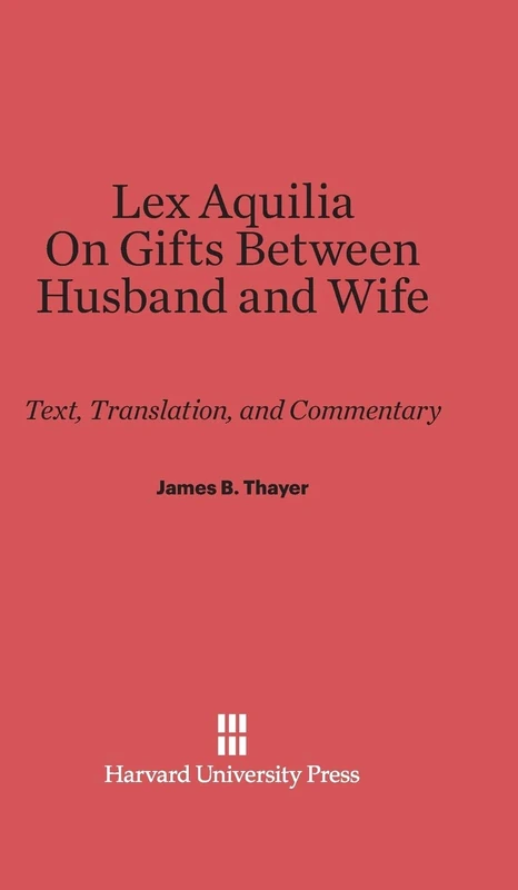 Lex Aquilia (Digest IX, 2, AD Legem Aquiliam). on Gifts Between Husband and Wife (Digest XXIV, 1, de Donationibus Inter Virum Et Uxorem): Text and Commentary - Image 1