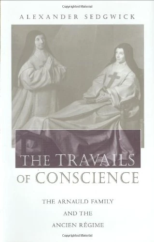 The Travails of Conscience: Arnauld Family and the Ancien Regime (Harvard Historical Studies): 128