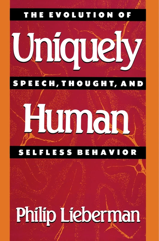 Uniquely Human: The Evolution of Speech, Thought, and Selfless Behavior