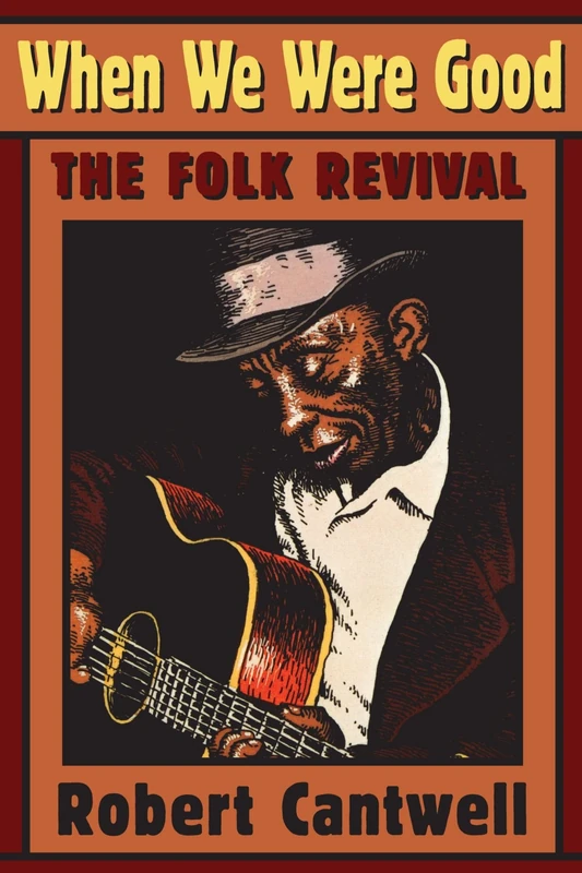 When We Were Good: The Folk Revival