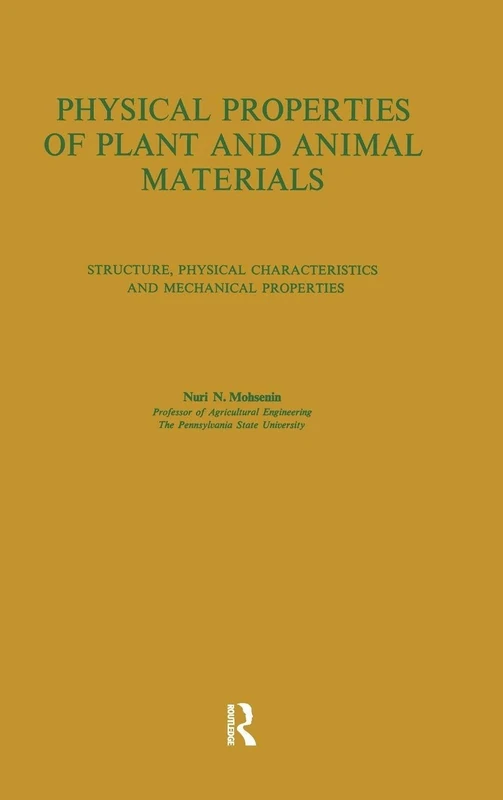 Physical Properties of Plant and Animal Materials: v. 1: Physical Characteristics and Mechanical Properties: Structure, Physical Characteristics and Mechanical Properties
