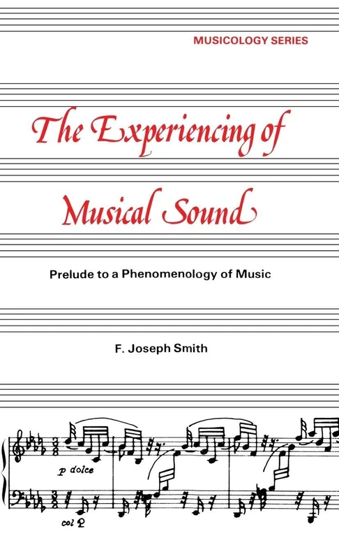 The Experiencing of Musical Sound: A Prelude to a Phenomenology of Music: 1 (Musicology)