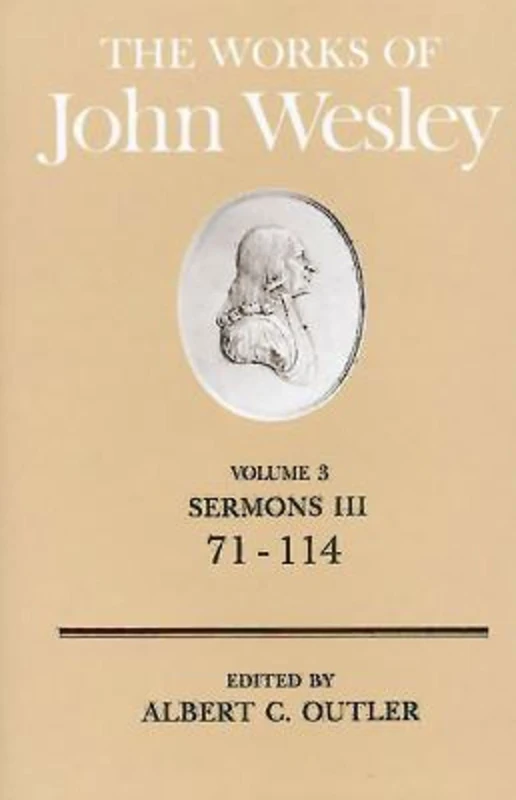 The Works of John Wesley Volume 3: Sermons III (71-114): Sermons, 71-114 v. 3