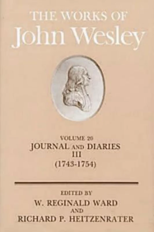 The Works of John Wesley Volume 20: Journal and Diaries III (1743-1754): Journal and Diaries, 1743-54 v. 20