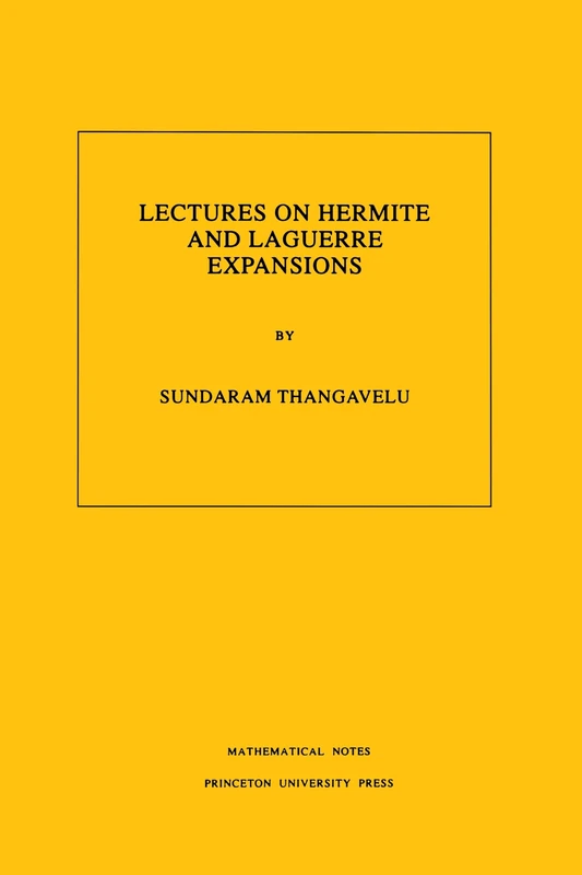 Lectures on Hermite and Laguerre Expansions. (MN-42): 103 (Mathematical Notes, 103)