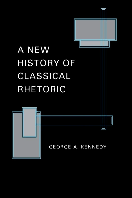 A New History of Classical Rhetoric (Princeton Paperbacks)