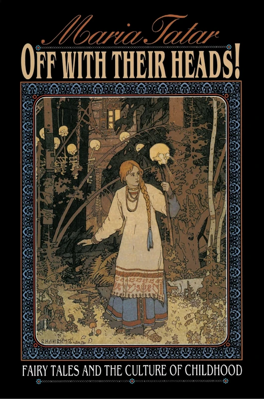 Off with Their Heads! Fairy Tales and the Culture of Childhood: Fairy Tales and the Culture of Childhood