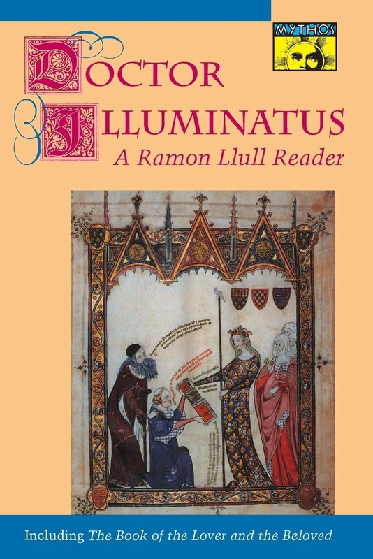 Doctor Illuminatus: A Ramon Llull Reader (Bollingen Series)