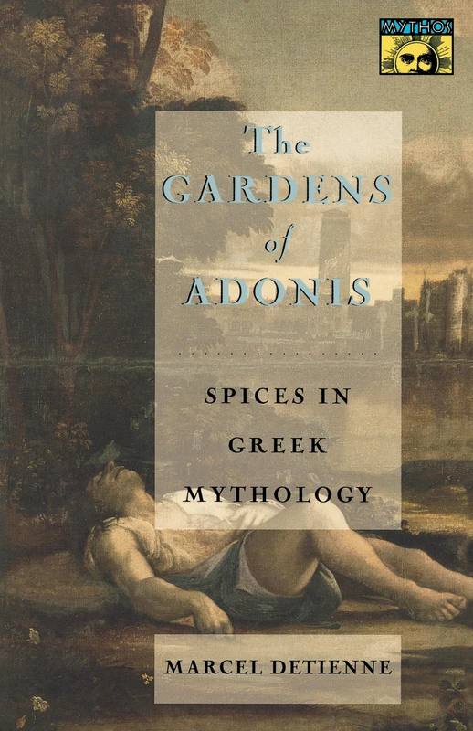 The Gardens of Adonis: Spices in Greek Mythology - Second Edition (Bollingen Series)