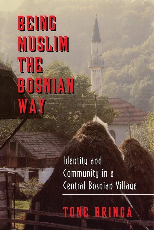 Being Muslim the Bosnian Way - Princeton University Press Book
