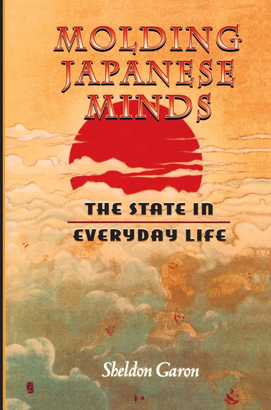 Molding Japanese Minds: The State in Everyday Life (Princeton Paperbacks)