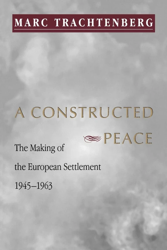 A Constructed Peace - Princeton Studies in International History