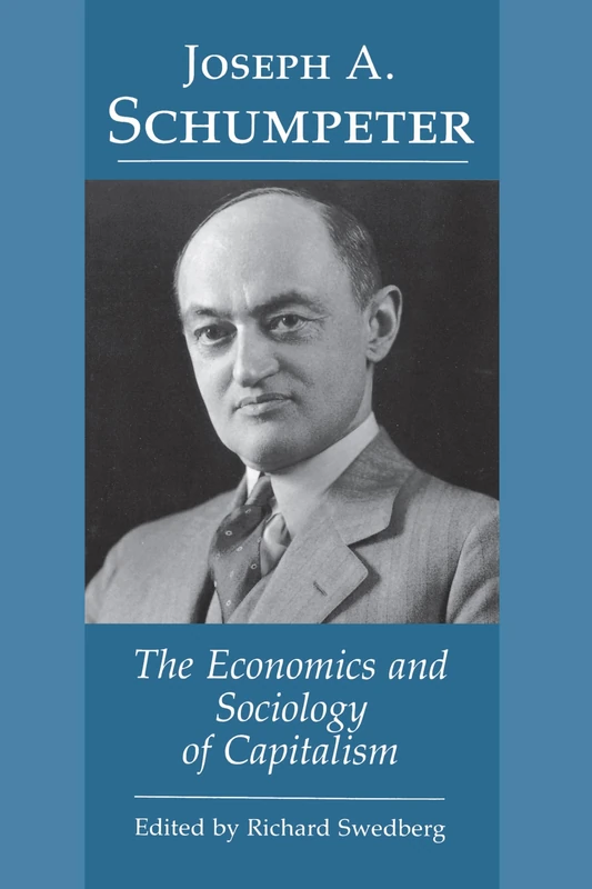 The Economics and Sociology of Capitalism: The Economics and Sociology of Capitalism