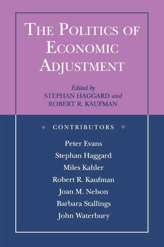 The Politics of Economic Adjustment: International Constraints, Distributive Conflicts And The State (Princeton Paperbacks)